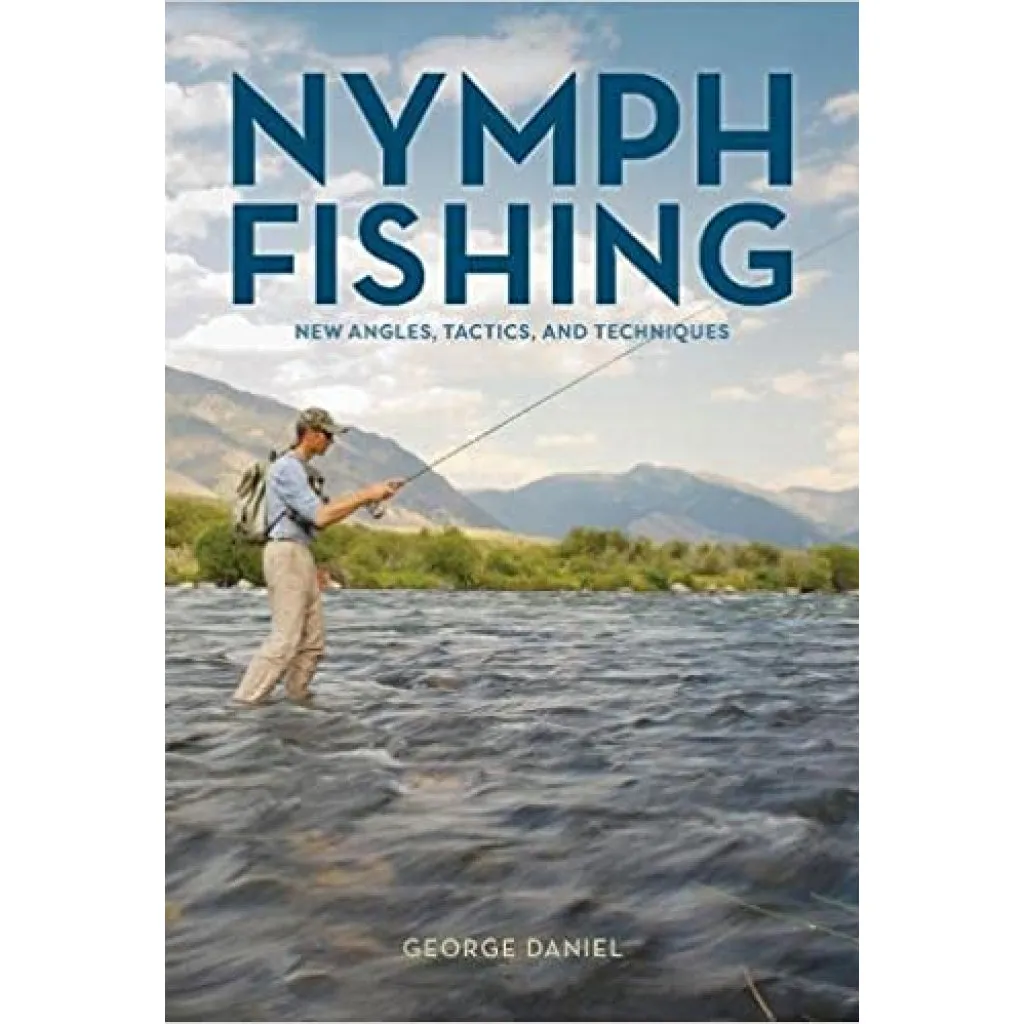 Nymph Fishing: New Angles, Tactics, and Techniques